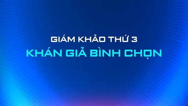 GIẢM KHẢO THỨ BA - KHÁN GIẢ BÌNH CHỌN